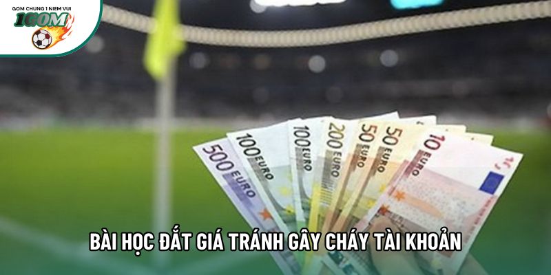 Bài học đắt giá tránh gây cháy tài khoản