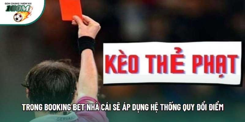 Trong Booking Bet nhà cái sẽ áp dụng hệ thống quy đổi điểm Trong Booking Bet nhà cái sẽ áp dụng hệ thống quy đổi điểm