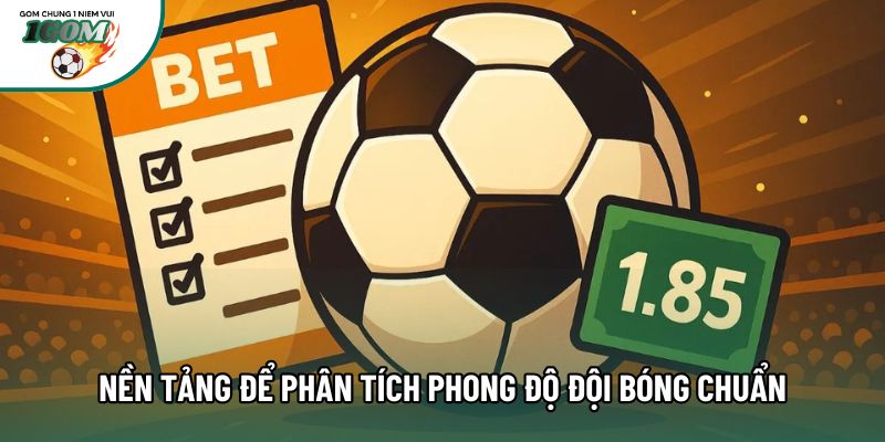 Nền tảng để phân tích phong độ đội bóng chuẩn Nền tảng để phân tích phong độ đội bóng chuẩn