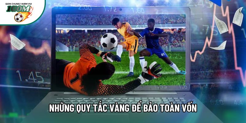 Những quy tắc vàng để bảo toàn vốn