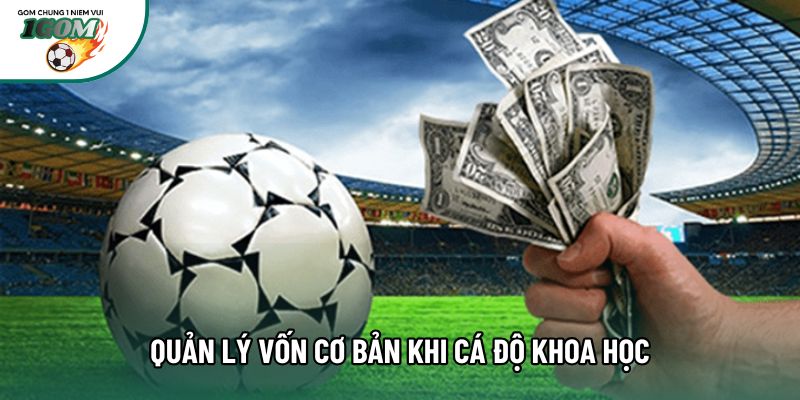 Quản lý vốn cơ bản khi cá độ khoa học