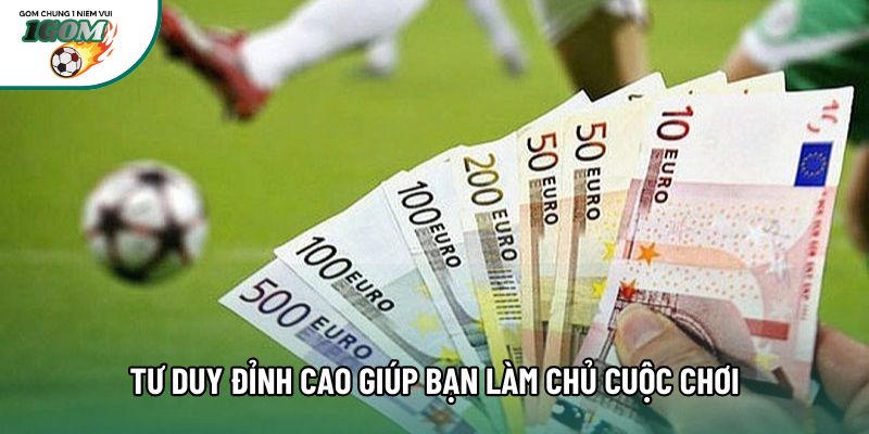 Tư duy đỉnh cao giúp bạn làm chủ cuộc chơi Tư duy đỉnh cao giúp bạn làm chủ cuộc chơi